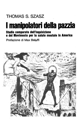 I Manipolatori della pazzia. Studio comparato dell'Inquisizione e del Movimento per la salute mentale in America