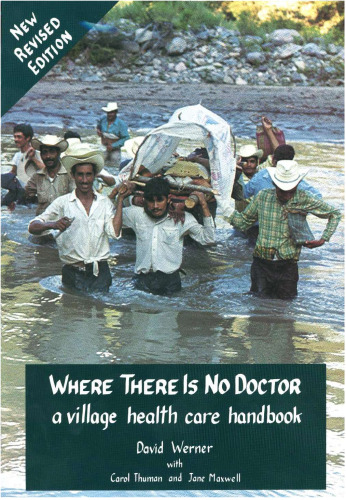 Where There Is No Doctor: A Village Health Care Handbook