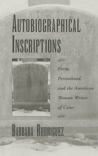 Autobiographical Inscriptions: Form, Personhood, and the American Woman Writer of Color (The W.E.B. Du Bois Institute Series)