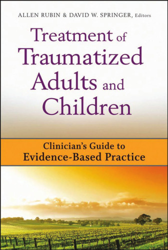 Treatment of Traumatized Adults and Children: Clinician's Guide to Evidence-Based Practice (Clinician's Guide to Evidence-Based Practice Series)
