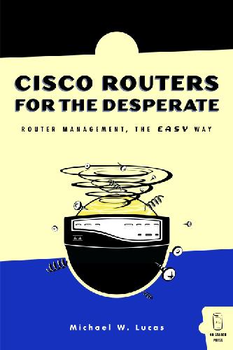 Cisco Routers for the Desperate: Router Management, the Easy Way 
