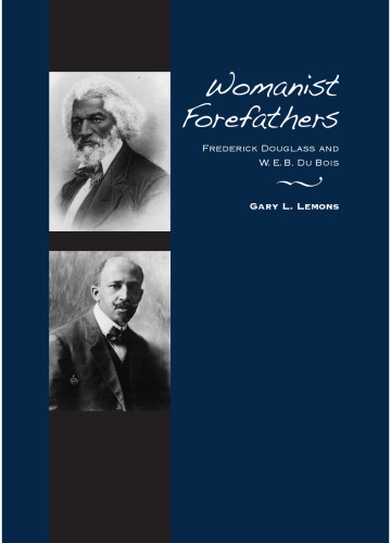 Womanist Forefathers: Frederick Douglass and W. E. B. Du Bois