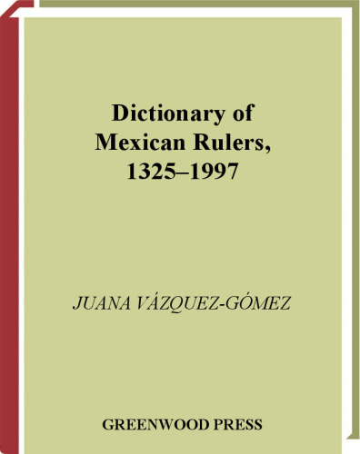 Dictionary of Mexican Rulers, 1325-1997