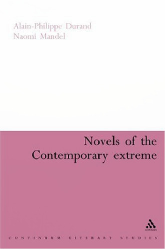 Novels of the Contemporary Extreme (Continuum Literary Studies)