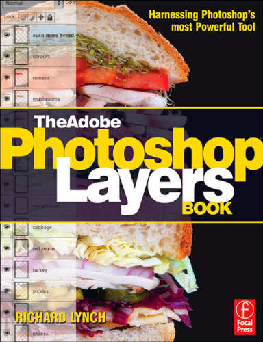 Adobe PhotoShop Layers Book: Harnessing Photoshop's Most Powerful Tool, Covers PhotoShop Cs3
