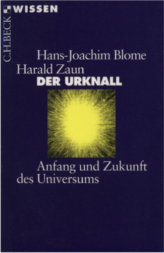 Der Urknall. Anfang und Zukunft des Universums (Beck Wissen)