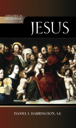 Historical Dictionary of Jesus (Historical Dictionaries of Religions, Philosophies and Movements)