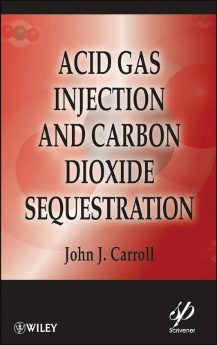 Acid Gas Injection and Carbon Dioxide Sequestration (Wiley-Scrivener)