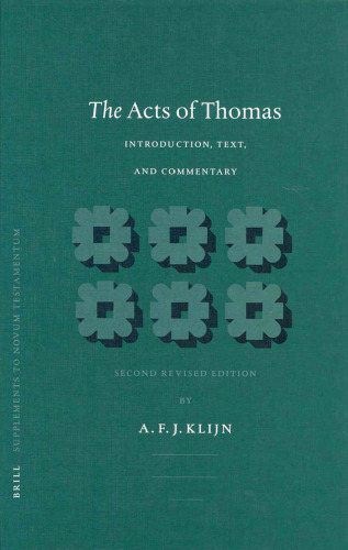 The Acts of Thomas: Introduction, Text, and Commentary (Supplements to Novum Testamentum)