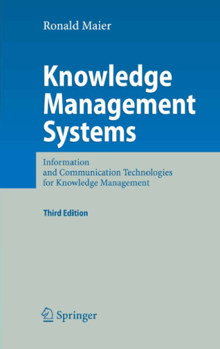 Knowledge Management Systems: Information and Communication Technologies for Knowledge Management