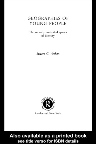 Geographies of Young People: The Morally Contested Spaces of Identity (Critical Geographies)