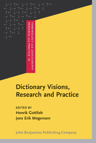 Dictionary Visions, Research and Practice: Selected Papers from the 12th International Symposium on Lexicography, Copenhagen 2004 (Terminology and Lexicography Research and Practice)