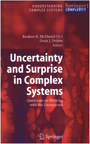 Uncertainty and Surprise in Complex Systems: Questions on Working with the Unexpected (Understanding Complex Systems)