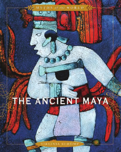 The Ancient Maya (Myths of the World)