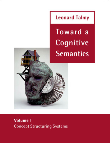 Concept Structuring Systems (Toward a Cognitive Semantics, Vol. 1)