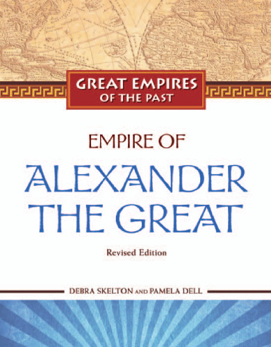 Empire of Alexander the Great, Revised Edition (Great Empires of the Past)
