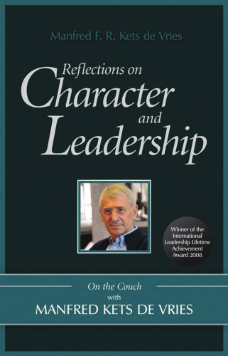 Reflections on Character and Leadership: On the Couch with Manfred Kets de Vries (Kets De Vries on the Couch 1)