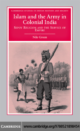 Islam and the Army in Colonial India: Sepoy Religion in the Service of Empire