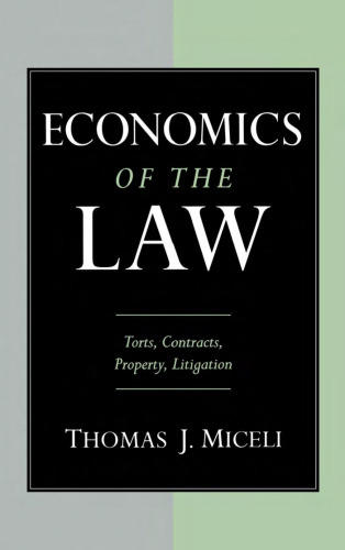 Economics of the Law: Torts, Contracts, Property and Litigation