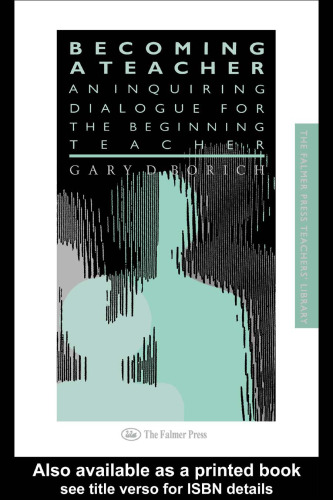 Becoming a Teacher: An Inquiring Dialogue for the Beginner Teacher (Falmer Press Teachers' Library Series)