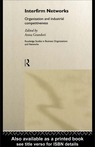 Interfirm Networks: Organization and Industrial Competitiveness (Routledge Studies in Business Organization and Networks, 11)