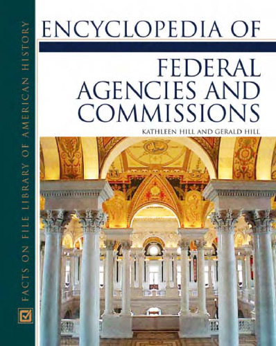 Encyclopedia of Federal Agencies and Commissions (Facts on File Library of American History)