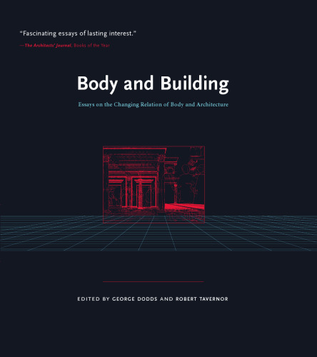 Body and Building: Essays on the Changing Relation of Body and Architecture