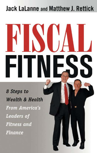 Fiscal Fitness: 8 Steps to Wealth and Health from America's Leaders of Fitness and Finance