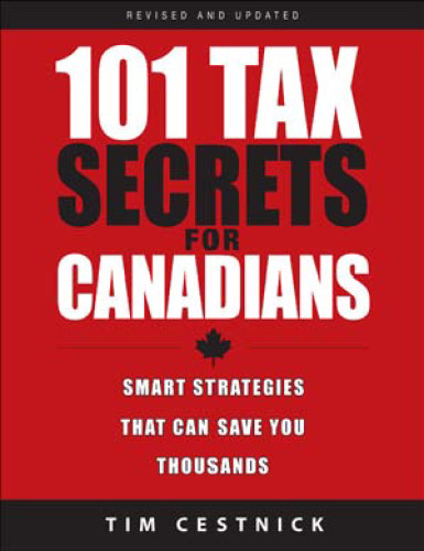 101 Tax Secrets For Canadians 2010: Smart Strategies That Can Save You Thousands, 2nd Revised and Updated Edition