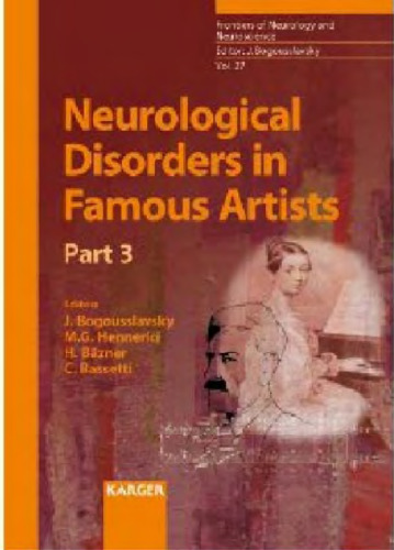 Neurological Disorders in Famous Artists (Frontiers of Neurology and Neuroscience), Part 3