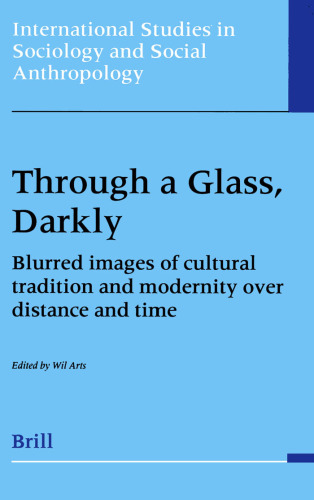 Through a Glass, Darkly: Blurred Images of Cultural Tradition and Modernity over Distance and Time (International Studies in Sociology and Social Anthropology)