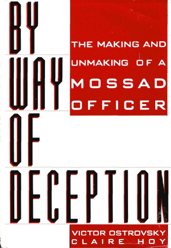 By Way of Deception : The Making and Unmaking of a Mossad Officer