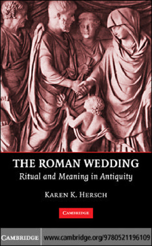 The Roman Wedding: Ritual and Meaning in Antiquity