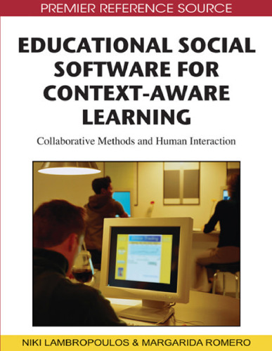 Educational Social Software for Context-Aware Learning: Collaborative Methods and Human Interaction (Premier Reference Source)