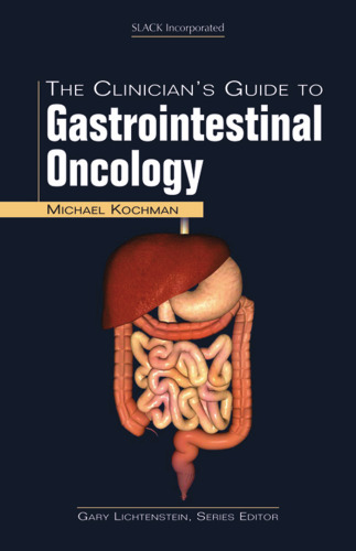 The Clinician's Guide to Gastrointestinal Oncology (The Clinician's Guide to GI Series)