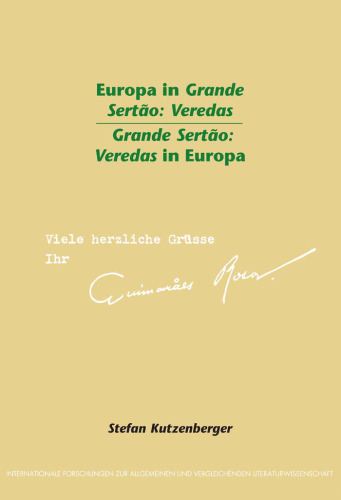 Europa in Grande Sertão: Veredas Grande Sertão: Veredas in Europa (Internationale Forschungen zur Allgemeinen und Vergleichenden Literaturwissenschaft 85)