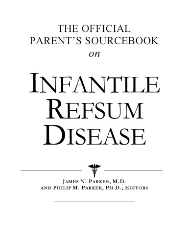 The Official Parent's Sourcebook on Infantile Refsum Disease: A Revised and Updated Directory for the Internet Age