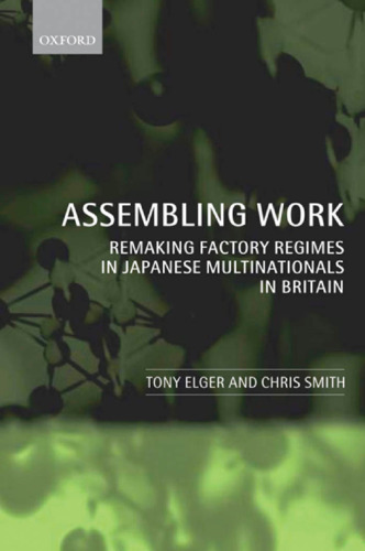 Assembling Work: Remaking Factory Regimes in Japanese Multinationals in Britain