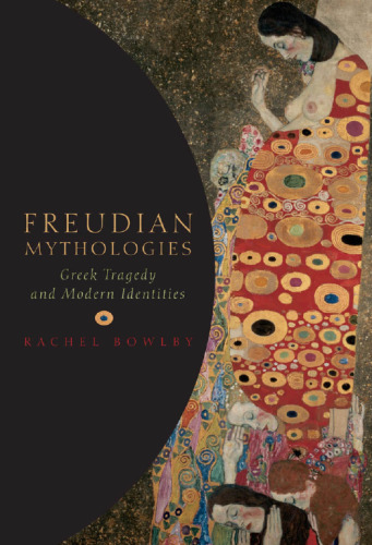 Freudian Mythologies: Greek Tragedy and Modern Identities