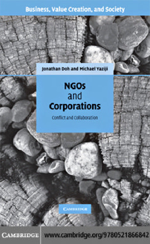 NGOs and Corporations: Conflict and Collaboration (Business, Value Creation, and Society)