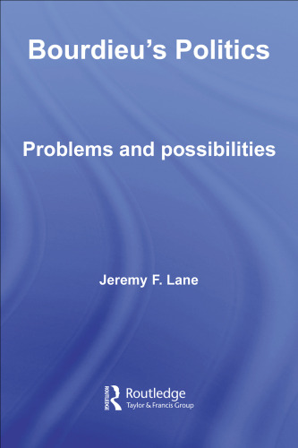 Bourdieu's Politics: Problems and Possiblities (Routledge Advances in Sociology)
