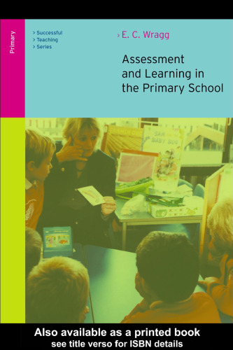 Assessment and Learning in the Primary School (Successful Teaching Series (London, England).)
