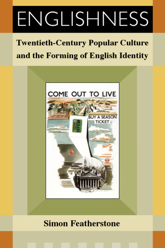 Englishness: Twentieth Century Popular Culture and the Forming of English Identity