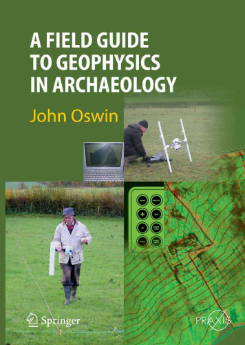 A Field Guide to Geophysics in Archaeology (Springer Praxis Books   Geophysical Sciences)