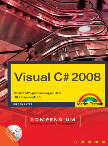 Visual C# 2008 Kompendium: Windows-Programmierung mit dem .NET Framework 3.5