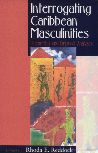 Interrogating Caribbean Masculinities: Theoretical and Empirical Analyses