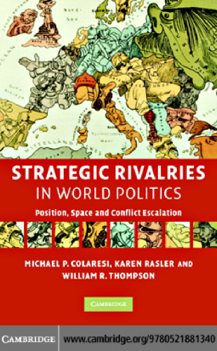 Strategic Rivalries in World Politics: Position, Space and Conflict Escalation