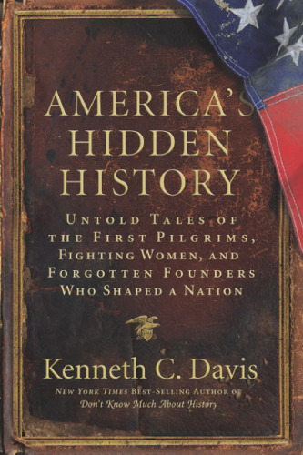 America's Hidden History: Untold Tales of the First Pilgrims, Fighting Women, and Forgotten Founders Who Shaped a Nation