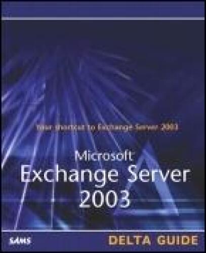 Microsoft Exchange Server 2003 Delta Guide