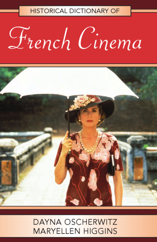 Historical Dictionary of French Cinema (Historical Dictionaries of Literature and the Arts)